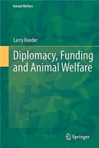 Diplomacy, Funding and Animal Welfare