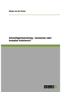 Schnelligkeitstraining - elementar oder komplex trainieren?