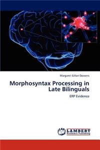 Morphosyntax Processing in Late Bilinguals