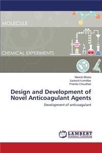 Design and Development of Novel Anticoagulant Agents