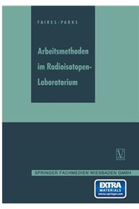 Arbeitsmethoden Im Radioisotopen-Laboratorium