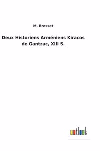 Deux Historiens Arméniens Kiracos de Gantzac, XIII S.
