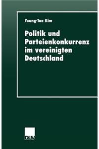Politik und Parteienkonkurrenz im vereinigten Deutschland