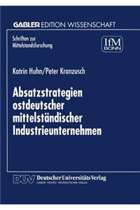 Absatzstrategien Ostdeutscher Mittelständischer Industrieunternehmen