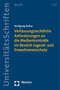 Verfassungsrechtliche Anforderungen an Die Medienkontrolle Im Bereich Jugend- Und Erwachsenenschutz