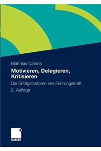 Motivieren - Delegieren - Kritisieren