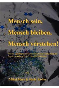 Mensch sein, Mensch bleiben, Mensch verstehen!: Wie Sie Menschen, durch Sternzeichen in Verbindung mit dem Aszendenten besser einschätzen können.