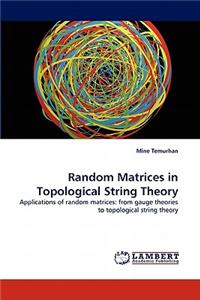 Random Matrices in Topological String Theory