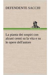 La pianta dei sospiri con alcuni cenni su la vita e su le opere dell'autore