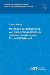 Methoden zur Realisierung von dual-orthogonal, linear polarisierten Antennen für die UWB-Technik