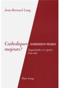 Catholiques, Sommes-Nous Majeurs?