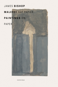 James Bishop: Paintings on Paper
