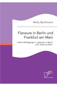 Flaneure in Berlin und Frankfurt am Main. Urbane Müßiggänger in 