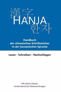 Hanja - Handbuch der chinesischen Schriftzeichen in der koreanischen Sprache: Lesen - Schreiben - Nachschlagen