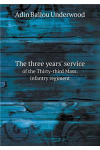 The Three Years' Service of the Thirty-Third Mass. Infantry Regiment