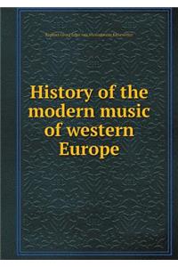 History of the Modern Music of Western Europe