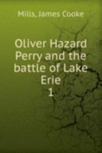 Oliver Hazard Perry and the battle of Lake Erie