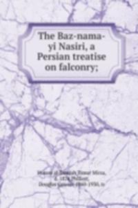 Baz-nama-yi Nasiri, a Persian treatise on falconry;