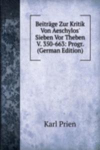Beitrage Zur Kritik Von Aeschylos' Sieben Vor Theben V. 350-663: Progr. (German Edition)