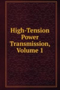 High-Tension Power Transmission, Volume 1