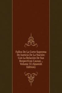 Fallos De La Corte Suprema De Justicia De La Nacion: Con La Relacion De Sus Respectivas Causas ., Volume 35 (Spanish Edition)