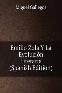 Emilio Zola Y La Evolucion Literaria (Spanish Edition)