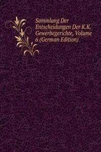 Sammlung Der Entscheidungen Der K.K. Gewerbegerichte, Volume 6 (German Edition)
