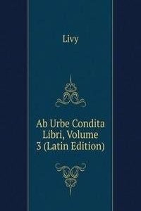 Ab Urbe Condita Libri, Volume 3 (Latin Edition)