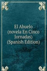 El Abuelo (novela En Cinco Jornadas) (Spanish Edition)