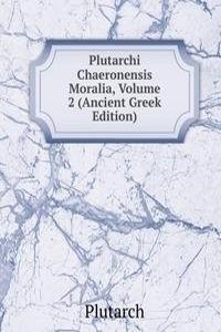 Plutarchi Chaeronensis Moralia, Volume 2 (Ancient Greek Edition)