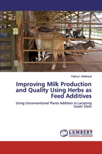 Improving Milk Production and Quality Using Herbs as Feed Additives