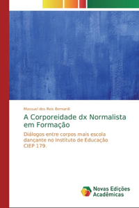 A Corporeidade dx Normalista em Formação
