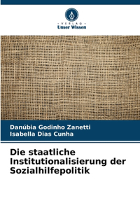 Die staatliche Institutionalisierung der Sozialhilfepolitik
