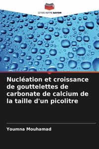 Nucléation et croissance de gouttelettes de carbonate de calcium de la taille d'un picolitre