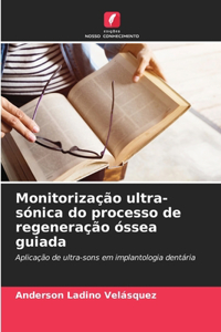 Monitorização ultra-sónica do processo de regeneração óssea guiada