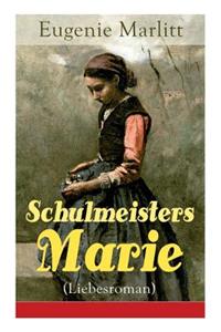 Schulmeisters Marie (Liebesroman)