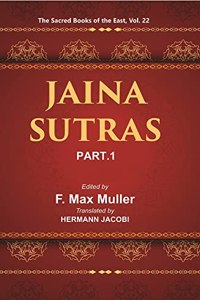 Jaina Sutras: (1St Part ) The Akaranga Sutra, The Kalpa Sutra
