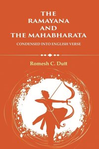 The Ramayana and The Mahabharata: Condensed into English Verse