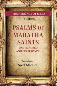 The Heritage of India Series (5); Psalms of Maratha Saints One Hundred and Eight Hymns