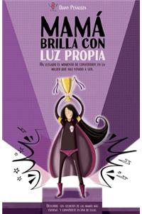 Mamá brilla con luz propia.