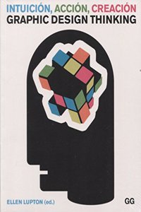 Intuicion, accion, creacion. Graphic Design Thinking