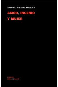 Amor, Ingenio Y Mujer