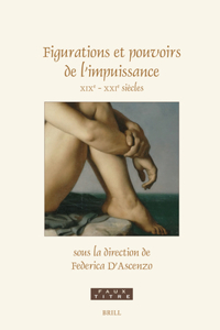 Figurations Et Pouvoirs de l'Impuissance