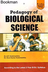 Pedagogy Of Biological Science [Paperback] Dr. S.P. Kulshreshtha and Dr. Arun Kumar Kulshreshtha