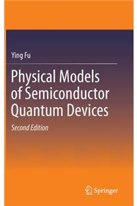 Physical Models of Semiconductor Quantum Devices