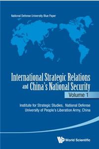 International Strategic Relations And China's National Security: Volume 1