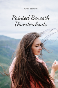 Painted Beneath Thunderclouds
