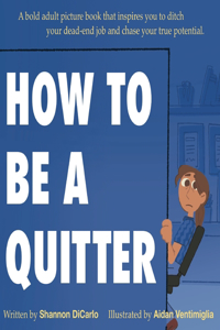 How to Be a Quitter