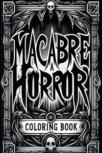 Macabre A Horror Coloring Book