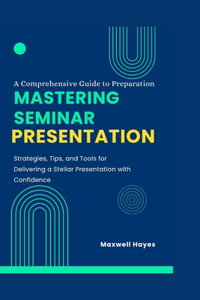 Mastering Seminar Presentations
